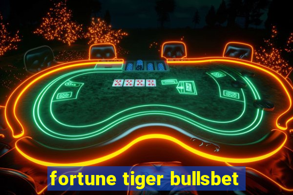 fortune tiger bullsbet